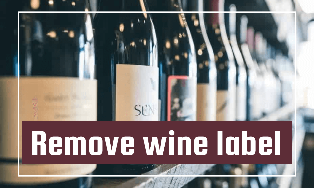 HOW TO REMOVE WINE LABEL FROM THE BOTTLE (1) (1)