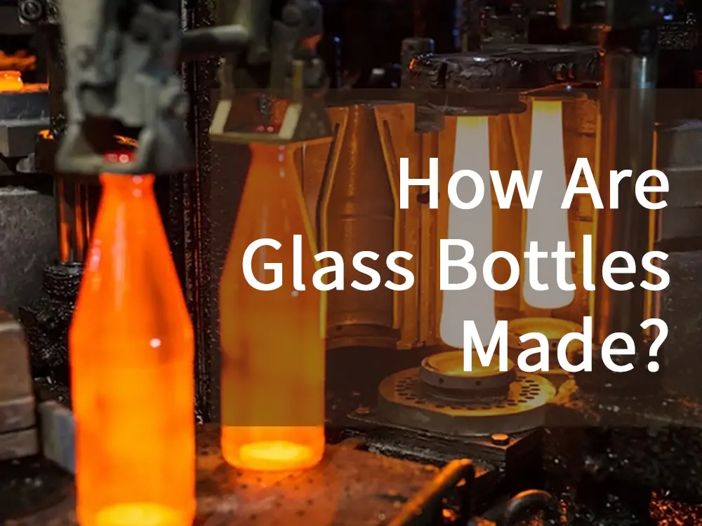 how are glass bottles made