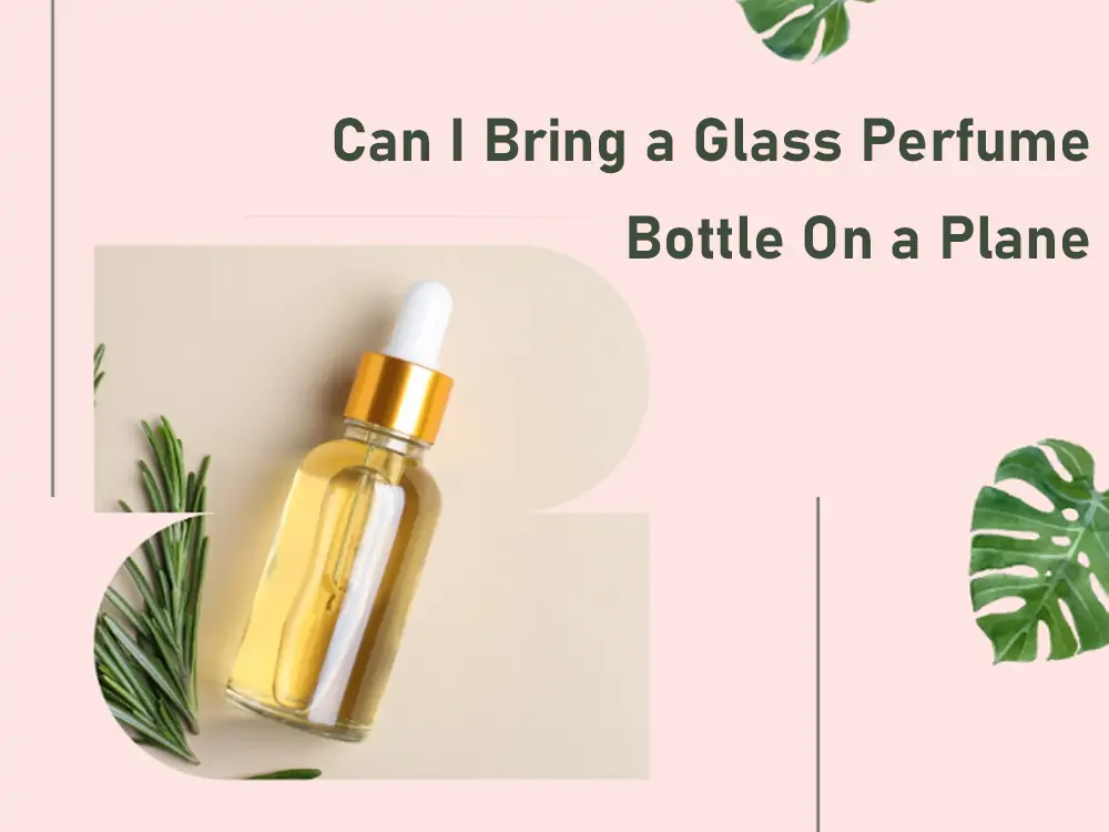 Can-I-Bring-a-Glass-Perfume-Bottle-On-a-Plane